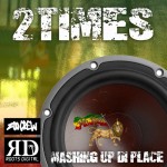 2Times - Mashing up di Place