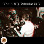 Shk - Big Dubplates 2
