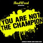 BadWeed - You Are Not The Champion