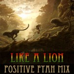 Positive Fyah - Like A Lion