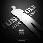 release: Mashed Youths Crew presents: Jungle Revenge!