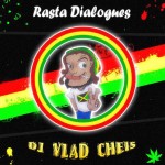 Vlad Cheis - Rasta Dialogues Podcast # 007