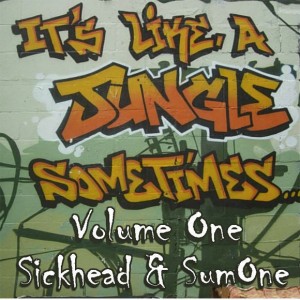 Sickhead & Sumone - Its Like A Jungle Sometimes vol. 1